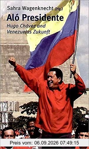 Alo Presidente. Hugo Chavez und Venezuelas Zukunft (edition ost)