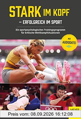 Stark im Kopf – erfolgreich im Sport: Ein sportpsychologisches Trainingsprogramm für kritische Wettkampfsituationen