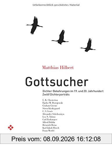 Gottsucher: Dichter-Bekehrungen im 19. und 20. Jahrhundert - zwölf Dichterporträts