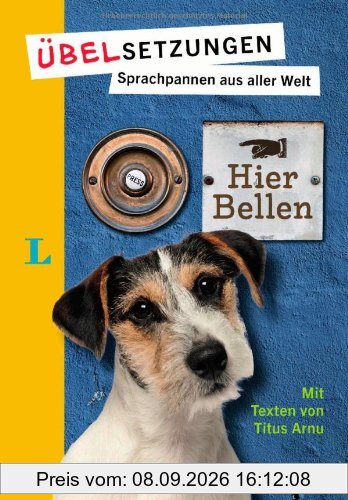 Langenscheidt Übelsetzungen - Hier bellen: Sprachpannen aus aller Welt