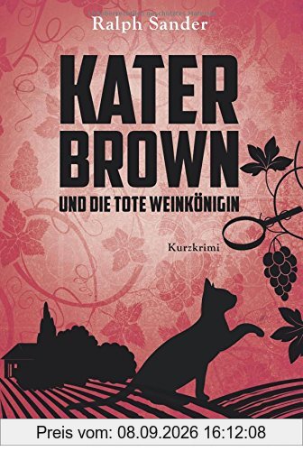 Kater Brown und die tote Weinkönigin: Kurzkrimi. (Ein Kater-Brown-Krimi, Band 2)