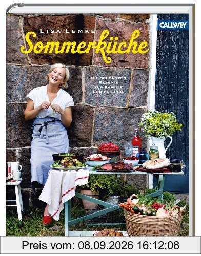 Lisa Lemkes Sommerküche: Die schönsten Rezepte für Familie und Freunde