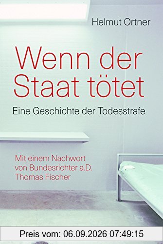 Wenn der Staat tötet: Eine Geschichte der Todesstrafe