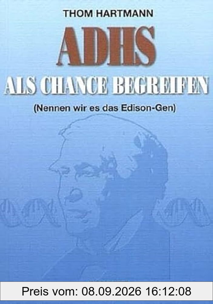 ADHS als Chance begreifen. (Nennen wir es das Edison-Gen): (Nennen wir es das Edion-Gen)