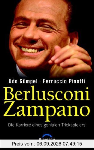 Berlusconi Zampano: Die Karriere eines genialen Trickspielers