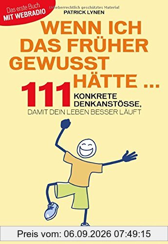 Wenn ich das früher gewusst hätte ...: 111 konkrete Denkanstöße, damit dein Leben besser läuft