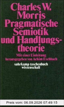 Pragmatische Semiotik und Handlungstheorie