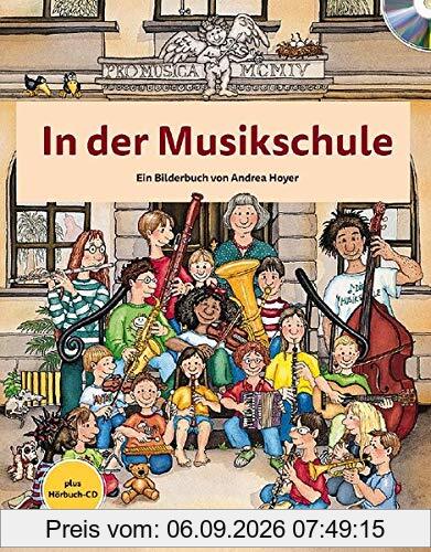 In der Musikschule: Ein Bilderbuch. Ausgabe mit CD.