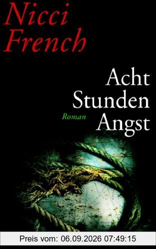 Acht Stunden Angst: Roman