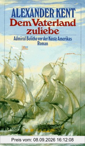 Dem Vaterland zuliebe. Admiral Bolitho vor der Küste Amerikas