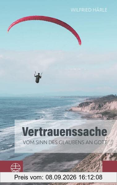 Vertrauenssache: Vom Sinn des Glaubens an Gott. Wie Glaube und Zweifel zusammenhängen und das Gottvertrauen trotz allem nicht erschüttert wird. Ein inspirierendes religiöses Sachbuch