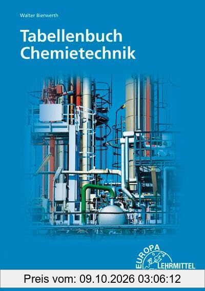 Tabellenbuch Chemietechnik: Daten - Formeln - Normen - Vergleichende Betrachtungen