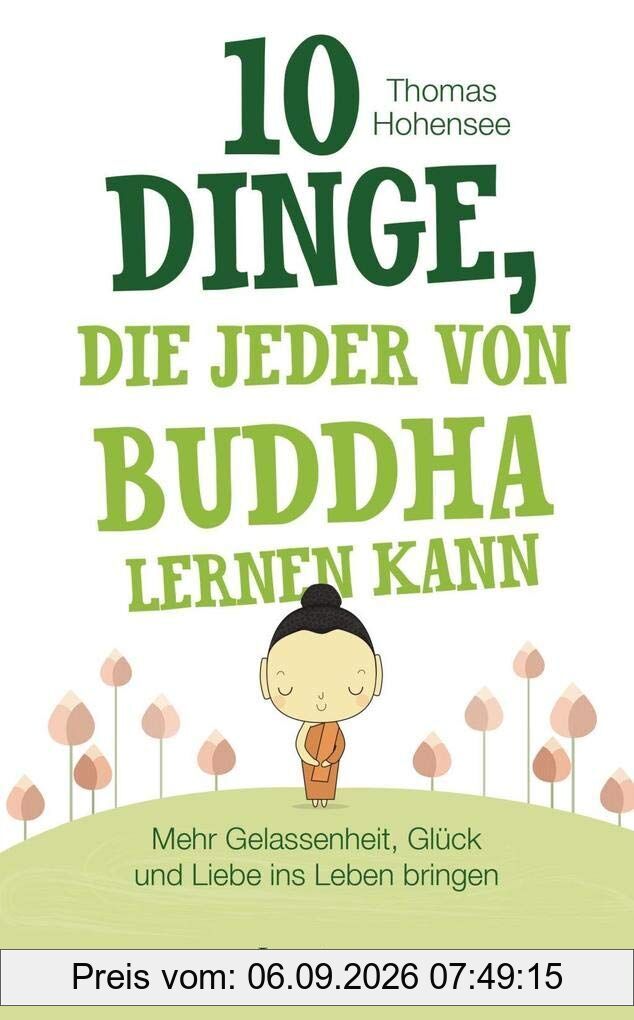 10 Dinge, die jeder von Buddha lernen kann