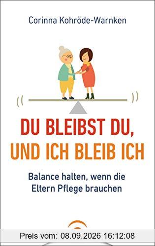 Du bleibst du, und ich bleib ich: Balance halten, wenn die Eltern Pflege brauchen