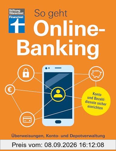 So geht Onlinebanking - Bankgeschäfte im Internet für Einsteiger: Überweisungen, Konto- und Depotverwaltung sicher und bequem von zu Hause aus | Konto und Bezahldienste sicher einrichten