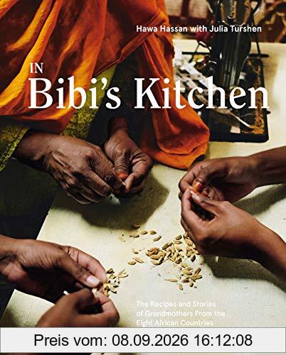 In Bibi's Kitchen: The Recipes and Stories of Grandmothers from the Eight African Countries that Touch the Indian Ocean [A Cookbook]