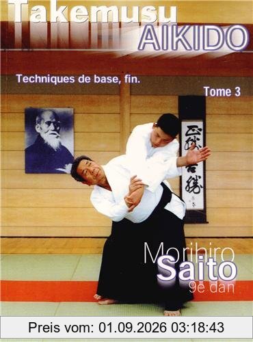 Takemusu aïkido. Vol. 3. Techniques de base, fin