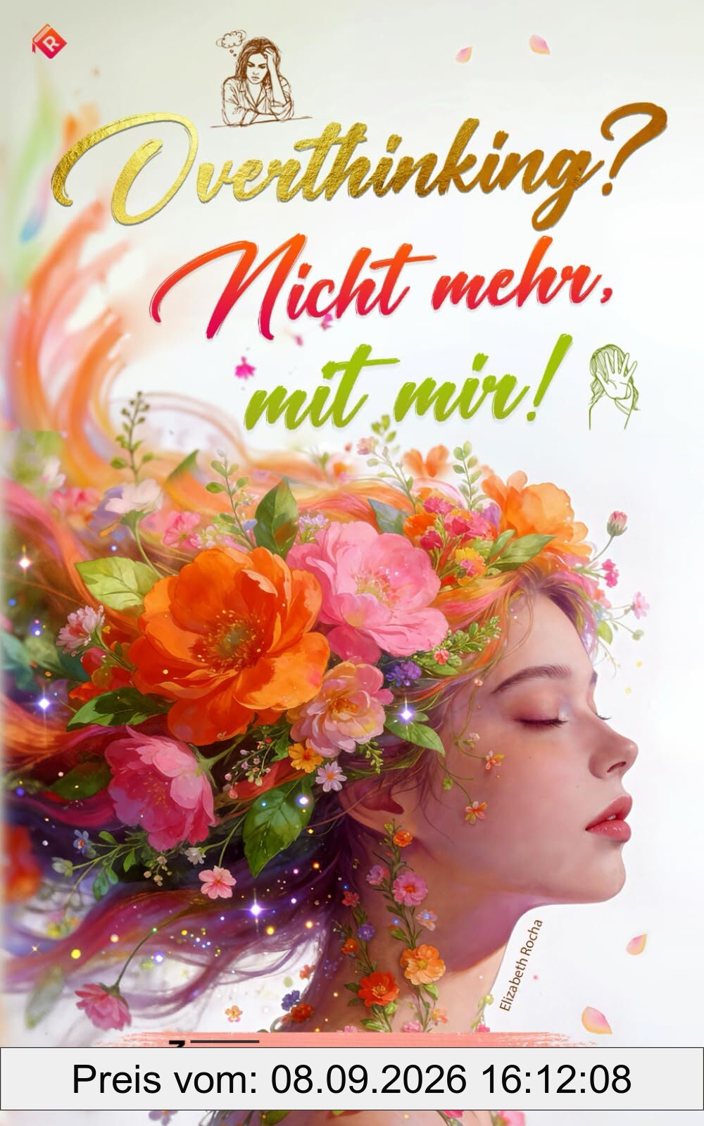 Overthinking? Nicht mehr mit mir!: 3 mentale Schlüssel, um Grübeln zu stoppen, innere Ruhe zu finden und loszulassen
