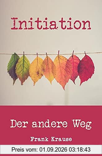 Initiation: Der andere Weg