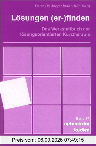 Lösungen ( er-) finden. Das Werkstattbuch der lösungsorientierten Kurztherapie