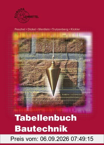 Tabellenbuch Bautechnik: Tabellen, Formeln, Regeln, Bestimmungen