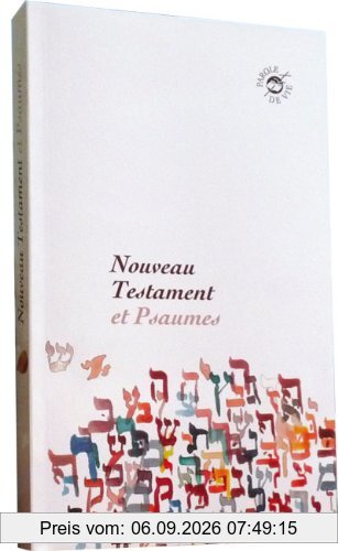 Nouveau Testament et Psaumes : dans la version Parole de vie