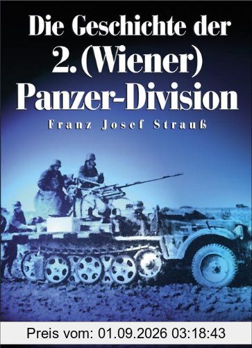 Die Geschichte der 2. (Wiener) Panzer-Division