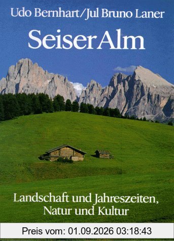 Seiser Alm. Landschaft und Jahreszeiten, Natur und Kultur