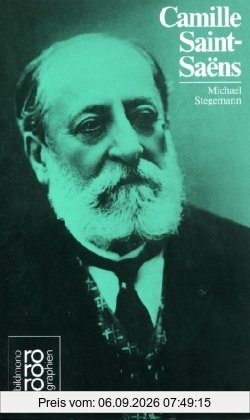 Saint-Saens, Camille: Mit Selbstzeugnissen und Bilddokumenten