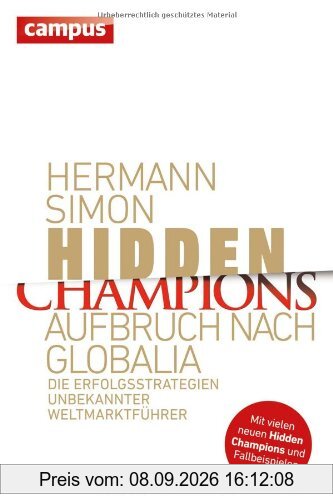 Hidden Champions - Aufbruch nach Globalia: Die Erfolgsstrategien unbekannter Weltmarktführer