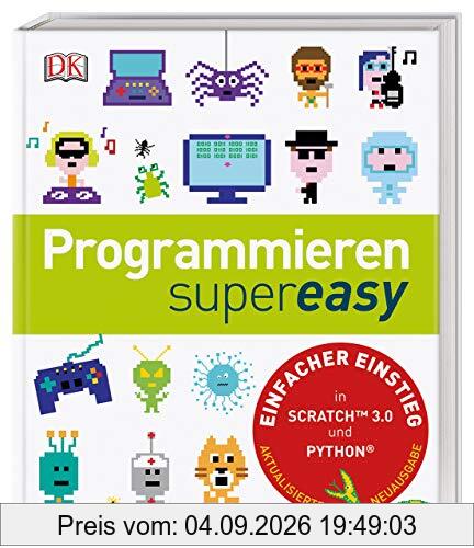 Programmieren supereasy: Einfacher Einstieg in Scratch™ 3.0 und Python®. Aktualisierte Neuausgabe