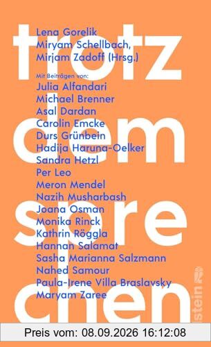 Trotzdem sprechen: Mit Beiträgen von Carolin Emcke, Nazih Musharbash, Maryam Zaree, Kathrin Röggla u.v.a. | Ein intellektueller Paukenschlag! Eine Intervention in Zeiten zunehmender Entzweiung.
