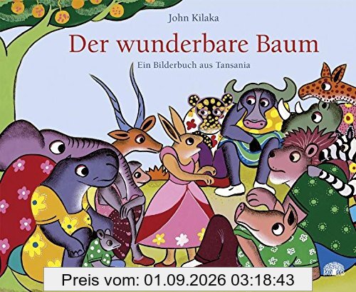Der wunderbare Baum: Ein Bilderbuch aus Tansania (Reihe Baobab)