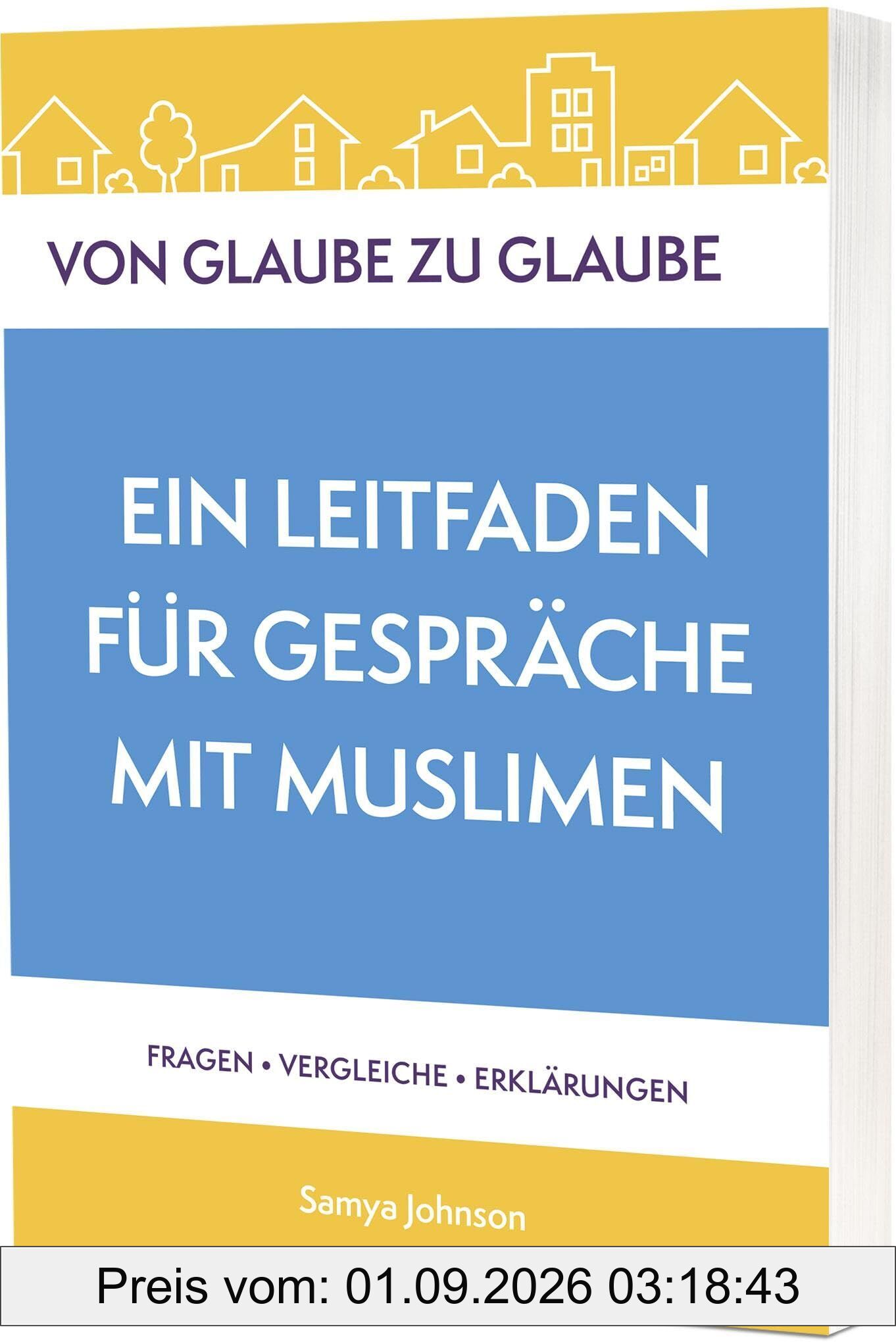 Von Glaube zu Glaube: Ein Leitfaden für Gespräche mit Muslimen