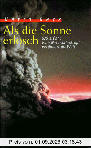 Als die Sonne erlosch. 535 n. Chr.: Eine Naturkatastrophe verändert die Welt