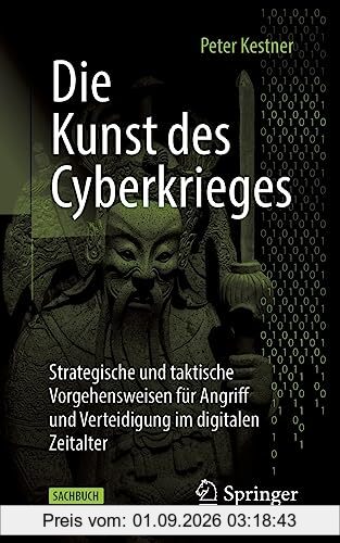 Die Kunst des Cyberkrieges: Strategische und taktische Vorgehensweisen für Angriff und Verteidigung im digitalen Zeitalter
