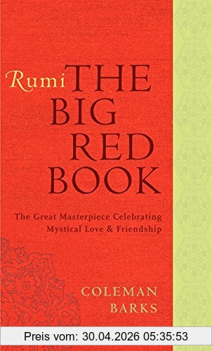 Coleman Barks Rumi, The Big Red Book, The Great Masterpiece Celebrating Mystical Love And Friendship