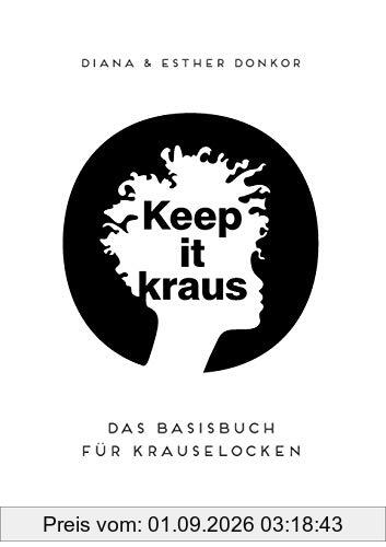 Keep it kraus!: Das Basisbuch für Krauselocken