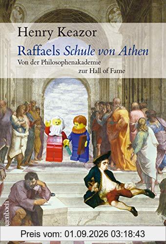 Raffaels Schule von Athen: Von der Philosphenakademie zur Hall of Fame (Allgemeines Programm - Sachbuch)