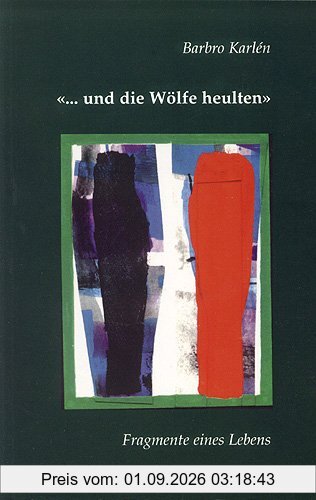 Und die Wölfe heulten: Eine Autobiographie