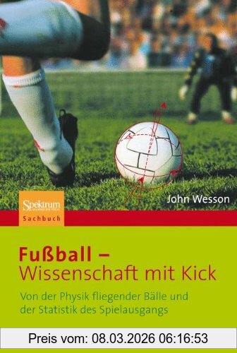 John Wesson Fußball - Wissenschaft Mit Kick, Von Der Physik Fliegender Bälle Und Der Statistik Des Spielausgangs