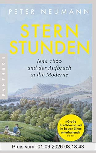 Sternstunden: Jena 1800 und der Aufbruch in die Moderne