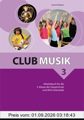 Club Musik 3 NEU Arbeitsbuch: für die 3. Klasse der Hauptschule und AHS-Unterstufe. Sbnr. 1822