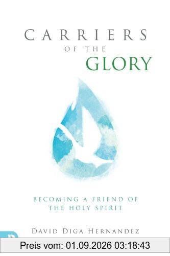 Carriers of the Glory: Becoming a Friend of the Holy Spirit