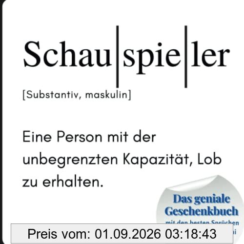 Schauspieler: Das geniale Geschenkbuch mit den besten Sprüchen von Einstein bis Gandhi. Ein perfektes Geschenk zum Geburtstag