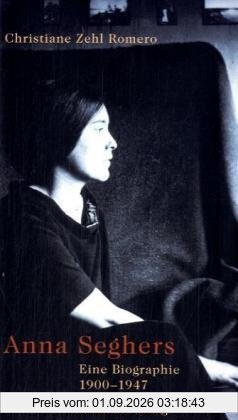 Anna Seghers: Eine Biographie 1900 - 1947