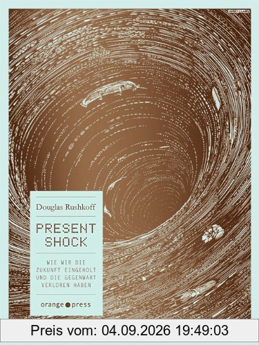 Present Shock: Wenn alles jetzt passiert