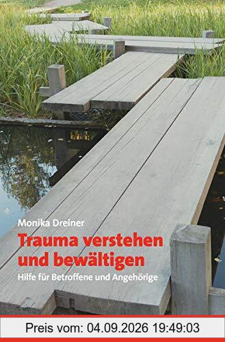 Trauma verstehen und bewältigen: Hilfe für Betroffene und Angehörige: Hilfe fr Betroffene und Angehrige (verstehen lernen)