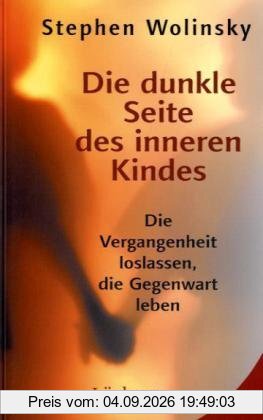 Dunkle Seite des inneren Kindes: Die Vergangenheit loslassen, die Gegenwart leben