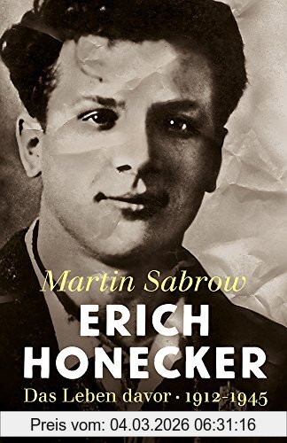 Martin Sabrow Erich Honecker, Das Leben Davor